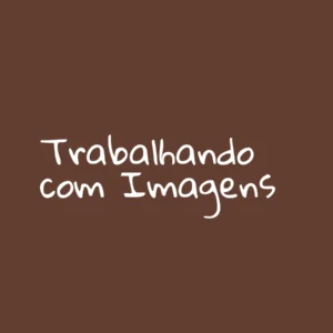 Trabalhando com imagens