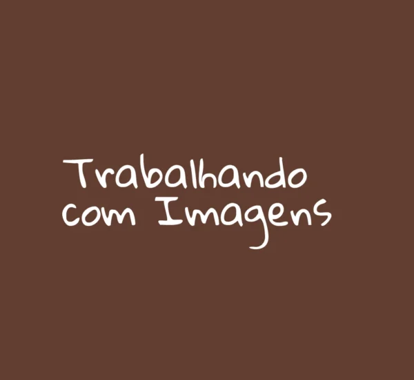 Trabalhando com imagens