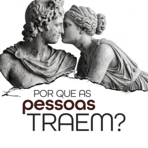 Por que as pessoas traem