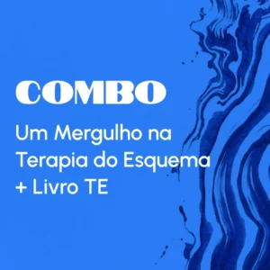 Um Mergulho na Terapia do Esquema + Livro TE